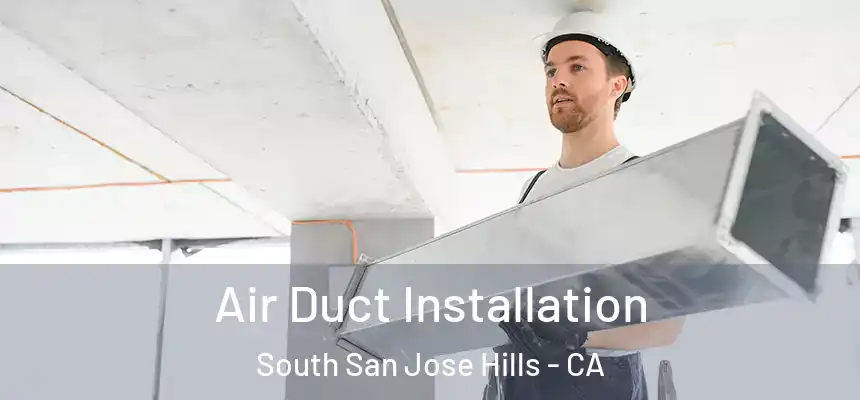  Air Duct Installation South San Jose Hills - CA