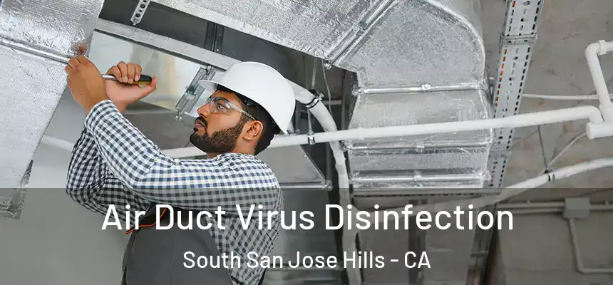 Air Duct Virus Disinfection South San Jose Hills - CA