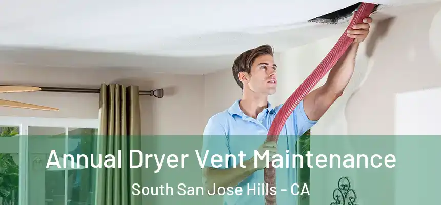 Annual Dryer Vent Maintenance South San Jose Hills - CA