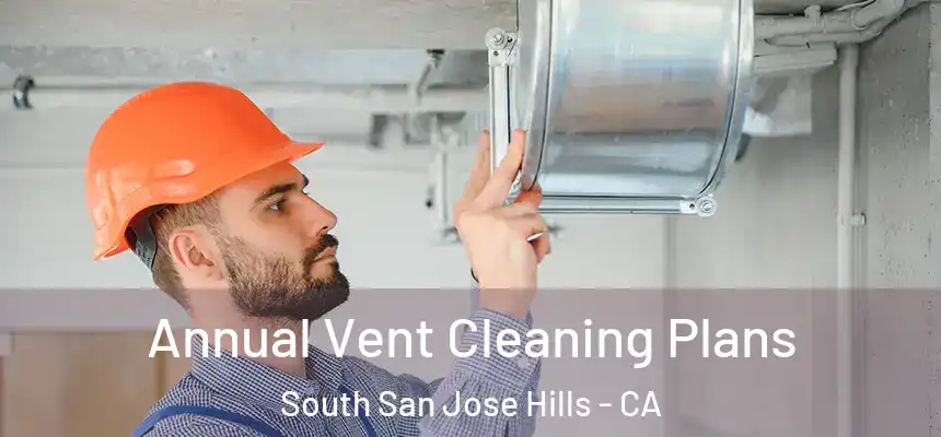  Annual Vent Cleaning Plans South San Jose Hills - CA