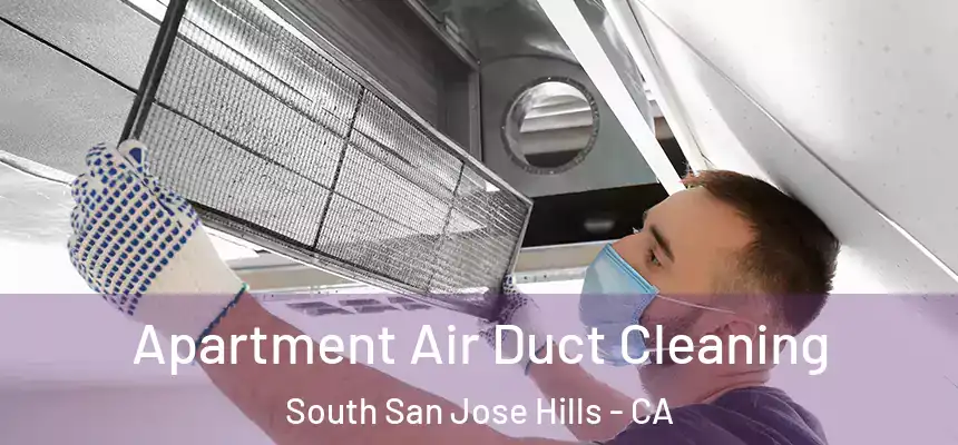 Apartment Air Duct Cleaning South San Jose Hills - CA