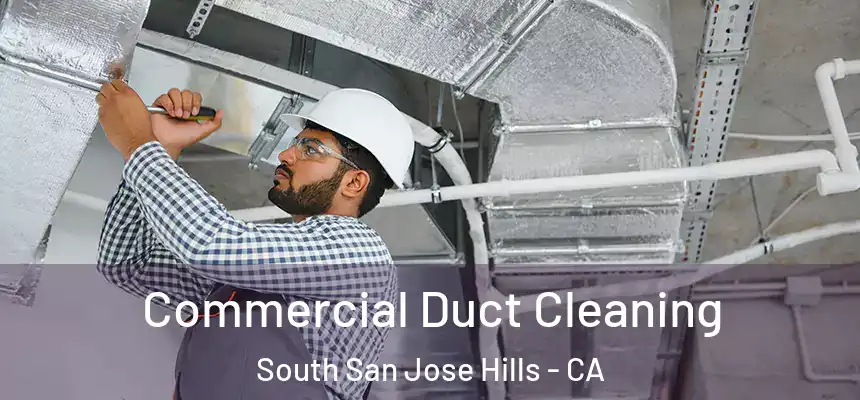Commercial Duct Cleaning South San Jose Hills - CA