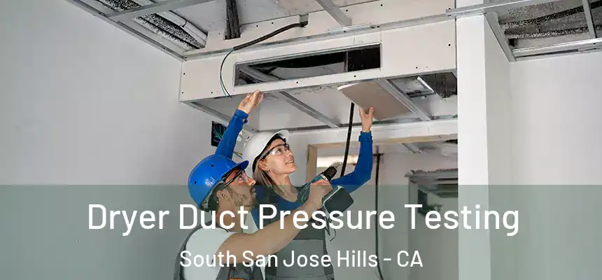 Dryer Duct Pressure Testing South San Jose Hills - CA