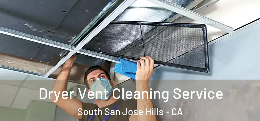  Dryer Vent Cleaning Service South San Jose Hills - CA