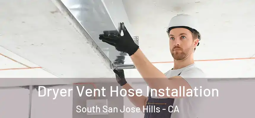 Dryer Vent Hose Installation South San Jose Hills - CA