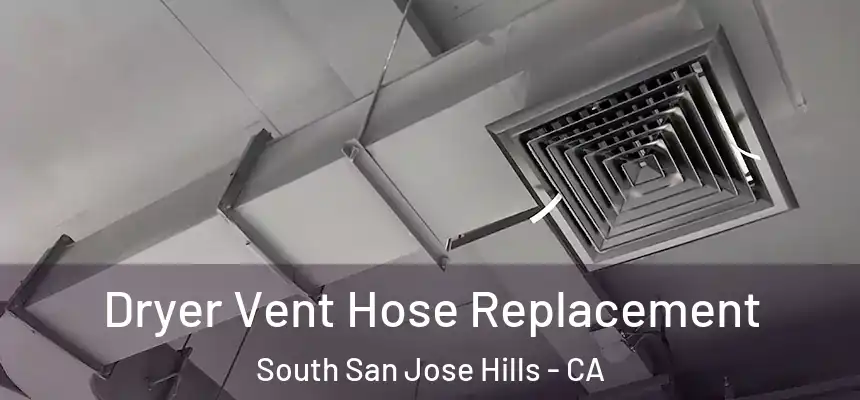 Dryer Vent Hose Replacement South San Jose Hills - CA