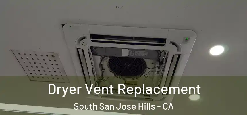 Dryer Vent Replacement South San Jose Hills - CA
