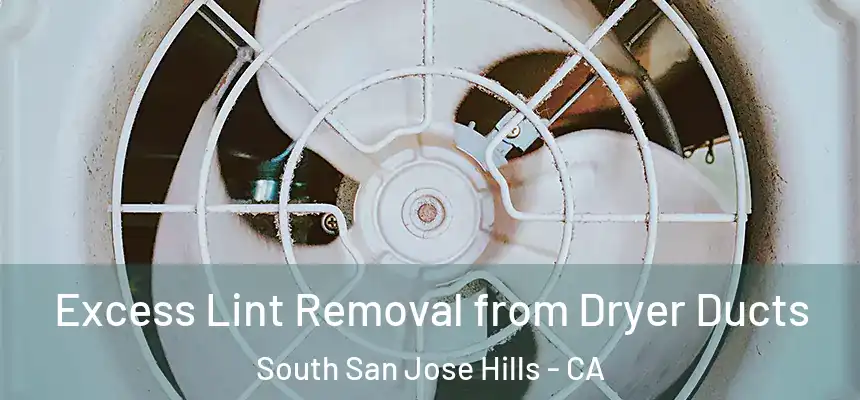 Excess Lint Removal from Dryer Ducts South San Jose Hills - CA