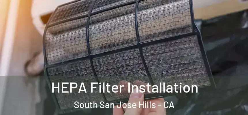 HEPA Filter Installation South San Jose Hills - CA