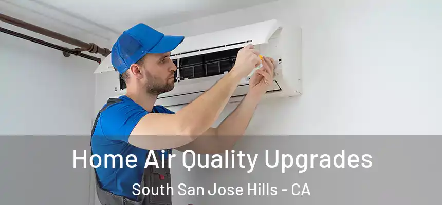  Home Air Quality Upgrades South San Jose Hills - CA