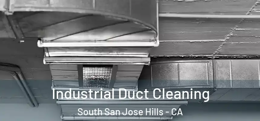 Industrial Duct Cleaning South San Jose Hills - CA
