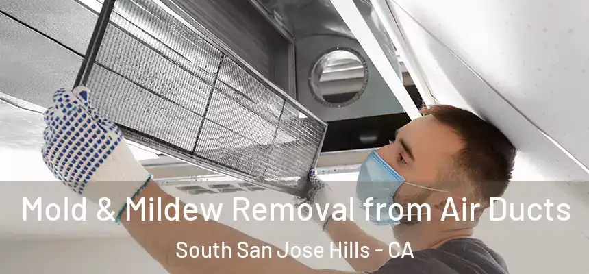  Mold & Mildew Removal from Air Ducts South San Jose Hills - CA