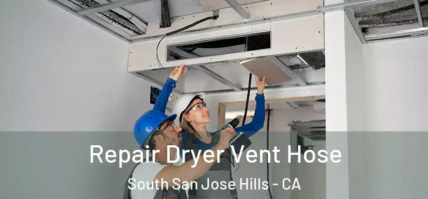 Repair Dryer Vent Hose South San Jose Hills - CA