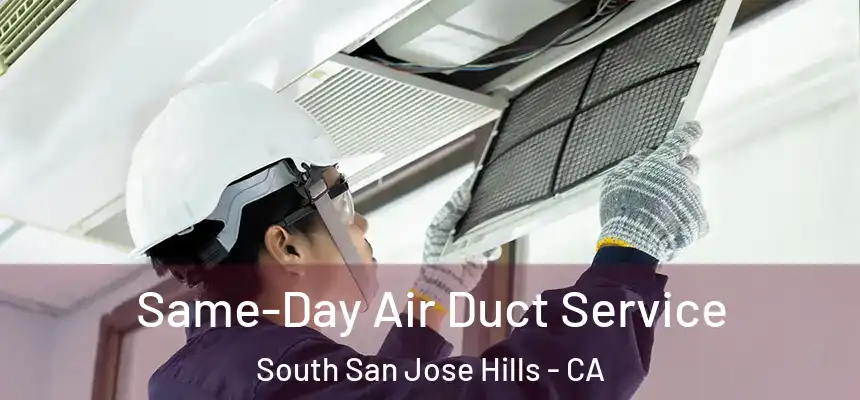 Same-Day Air Duct Service South San Jose Hills - CA
