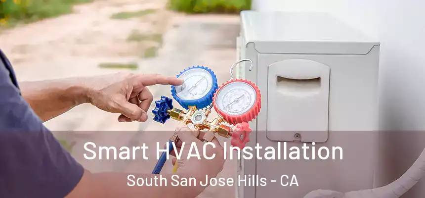 Smart HVAC Installation South San Jose Hills - CA