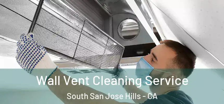  Wall Vent Cleaning Service South San Jose Hills - CA