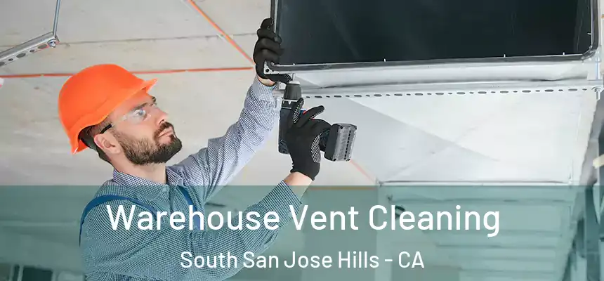  Warehouse Vent Cleaning South San Jose Hills - CA